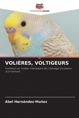 Volires, Voltigeurs 1