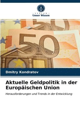 Aktuelle Geldpolitik in der Europaischen Union 1