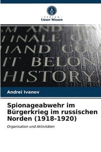 bokomslag Spionageabwehr im Burgerkrieg im russischen Norden (1918-1920)