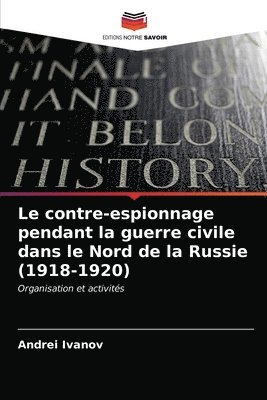 bokomslag Le contre-espionnage pendant la guerre civile dans le Nord de la Russie (1918-1920)