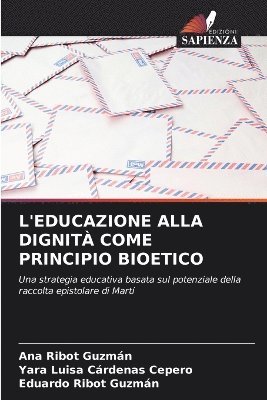 Ana Ribot Guzmán, Yara Luisa Cárdenas Cepero, Eduardo Ribot Guzmán - L'Educazione Alla Dignità Come Principio Bioetico, Häftad