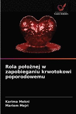 bokomslag Rola polo&#380;nej w zapobieganiu krwotokowi poporodowemu