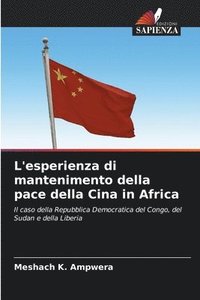 bokomslag L'esperienza di mantenimento della pace della Cina in Africa