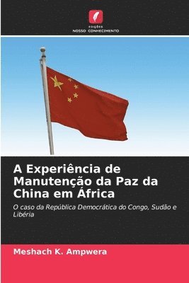 bokomslag A Experincia de Manuteno da Paz da China em frica