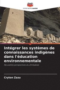 bokomslag Intgrer les systmes de connaissances indignes dans l'ducation environnementale