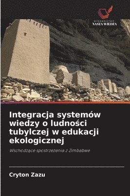 bokomslag Integracja systemw wiedzy o ludno&#347;ci tubylczej w edukacji ekologicznej