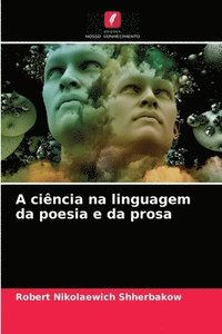 bokomslag A cincia na linguagem da poesia e da prosa