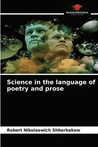 bokomslag Science in the language of poetry and prose