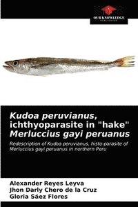 bokomslag Kudoa peruvianus, ichthyoparasite in &quot;hake&quot; Merluccius gayi peruanus