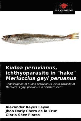 Kudoa peruvianus, ichthyoparasite in &quot;hake&quot; Merluccius gayi peruanus 1