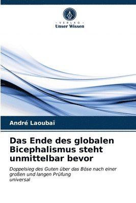 bokomslag Das Ende des globalen Bicephalismus steht unmittelbar bevor