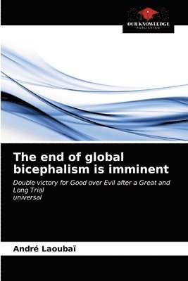 bokomslag The end of global bicephalism is imminent