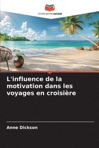 bokomslag L'influence de la motivation dans les voyages en croisire