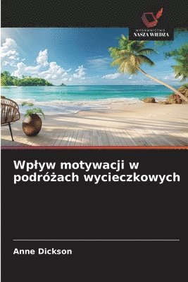 bokomslag Wplyw motywacji w podr&#380;ach wycieczkowych