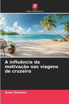 Anne Dickson - A influência da motivação nas viagens de cruzeiro, Häftad