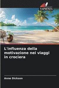 bokomslag L'influenza della motivazione nei viaggi in crociera