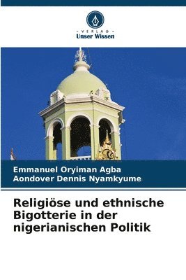 bokomslag Religiöse und ethnische Bigotterie in der nigerianischen Politik
