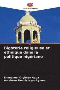 bokomslag Bigoterie religieuse et ethnique dans la politique nigriane