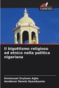 bokomslag Il bigottismo religioso ed etnico nella politica nigeriana