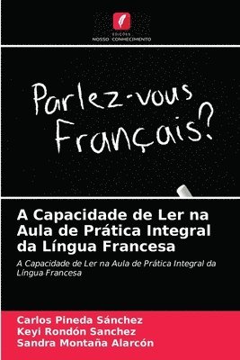 A Capacidade de Ler na Aula de Pratica Integral da Lingua Francesa 1