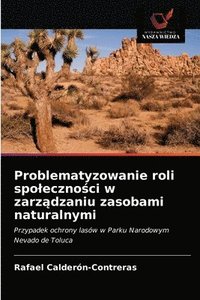 bokomslag Problematyzowanie roli spoleczno&#347;ci w zarz&#261;dzaniu zasobami naturalnymi