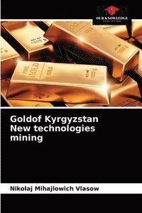 bokomslag Goldof Kyrgyzstan New technologies mining