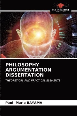 Philosophy Argumentation Dissertation 1