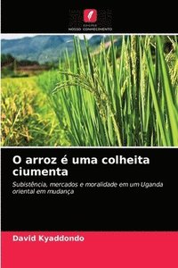 bokomslag O arroz e uma colheita ciumenta