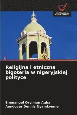 bokomslag Religijna i etniczna bigoteria w nigeryjskiej polityce