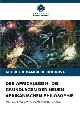 bokomslag Der Africanissim, Die Grundlagen Der Neuen Afrikanischen Philosophie