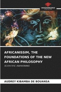 bokomslag Africanissim, the Foundations of the New African Philosophy