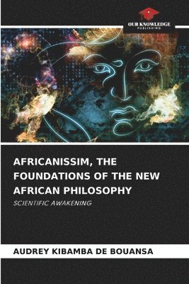 Africanissim, the Foundations of the New African Philosophy 1