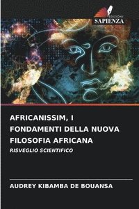 bokomslag Africanissim, I Fondamenti Della Nuova Filosofia Africana