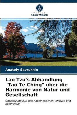 Lao Tzu's Abhandlung &quot;Tao Te Ching&quot; ber die Harmonie von Natur und Gesellschaft 1