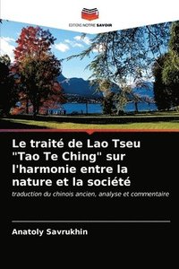 bokomslag Le trait de Lao Tseu &quot;Tao Te Ching&quot; sur l'harmonie entre la nature et la socit