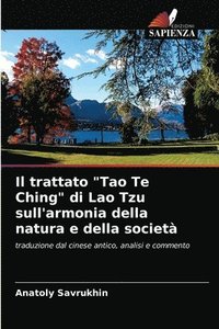 bokomslag Il trattato &quot;Tao Te Ching&quot; di Lao Tzu sull'armonia della natura e della societ