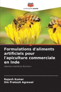 bokomslag Formulations d'aliments artificiels pour l'apiculture commerciale en Inde