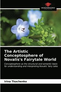 bokomslag The Artistic Conceptosphere of Novalis's Fairytale World