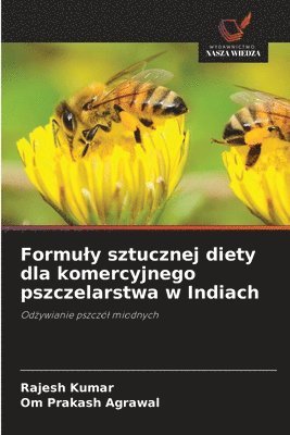 bokomslag Formuly sztucznej diety dla komercyjnego pszczelarstwa w Indiach