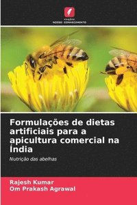 bokomslag Formulaes de dietas artificiais para a apicultura comercial na ndia