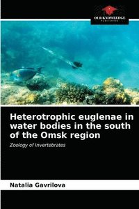 bokomslag Heterotrophic euglenae in water bodies in the south of the Omsk region