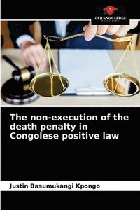 bokomslag The non-execution of the death penalty in Congolese positive law