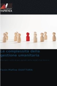 bokomslag Le complessit della gestione umanitaria