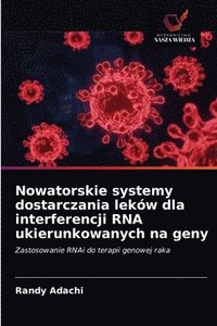 bokomslag Nowatorskie systemy dostarczania lekow dla interferencji RNA ukierunkowanych na geny