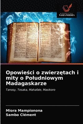 bokomslag Opowie&#347;ci o zwierz&#281;tach i mity o Poludniowym Madagaskarze