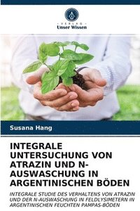 bokomslag Integrale Untersuchung Von Atrazin Und N-Auswaschung in Argentinischen Boeden