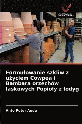 bokomslag Formulowanie szkliw z u&#380;yciem Cowpea i Bambara orzechow laskowych Popioly z lodyg