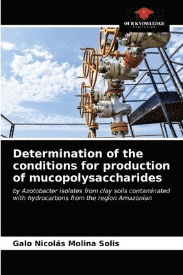 Determination of the conditions for production of mucopolysaccharides 1
