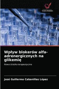 bokomslag Wplyw blokerw alfa-adrenergicznych na glikemi&#281;