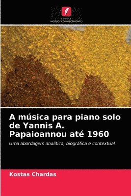 A musica para piano solo de Yannis A. Papaioannou ate 1960 1